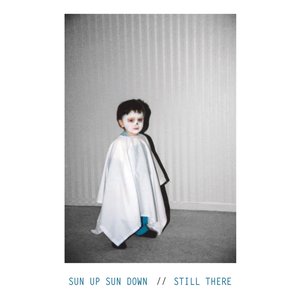 Sun Up Sun Down / Still There Split