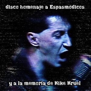 Disco Homenaje a Espasmódicos y a la Memoria de Kike Kruel
