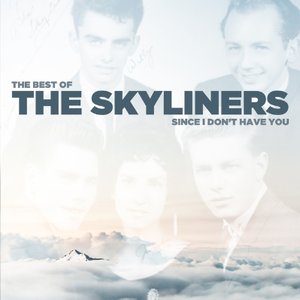 Since I Don't Have You - The Best of the Skyliners