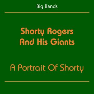 Big Bands (Shorty Rogers And His Giants - Portrait Of Shorty)