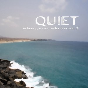 Quiet: Relaxing Music Selection, Vol. 3