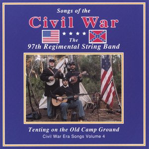 Tenting on the Old Camp Ground: Civil War Era Songs, Vol. IV
