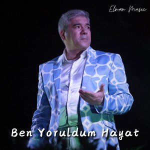 Ben Yoruldum Hayat