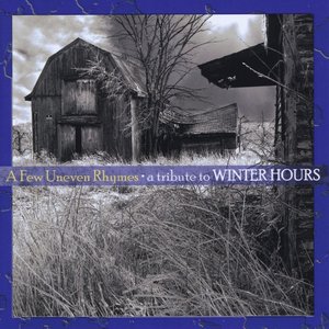 A Few Uneven Rhymes - A Tribute To Winter Hours