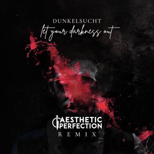 Let Your Darkness Out! (Aesthetic Perfection Remix) - Single