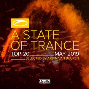 A State Of Trance Top 20 - May 2019 (Selected by Armin van Buuren)