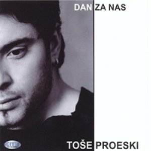 Tose Proeski - Dan Za Nas