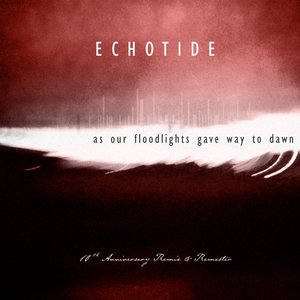 as our floodlights gave way to dawn (10th anniversary remix and remaster)