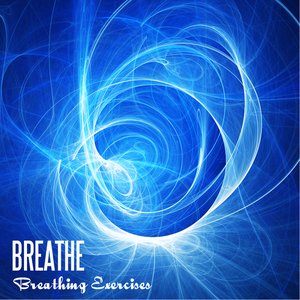 Breathe - Breathing Exercises, Healing Music for Relaxation, Meditation, Massage Therapy and Yoga