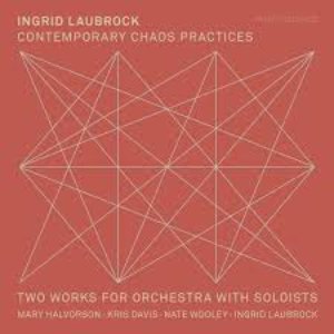 Contemporary Chaos Practices: Two Works for Orchestra with Soloists (with Mary Halvorson, Kris Davis & Nate Wooley)