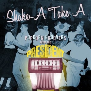 Shake-A Take-A: Popcorn Groovers from the President Jukebox