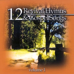 12 Revival Hymns & Gospel Songs, Volume 1