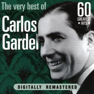 Carlos Gardel: The Very Best