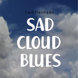Sad Cloud Blues