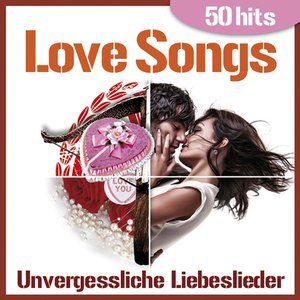 Love Songs - Unvergessliche Liebeslieder für zärtliche Momente (50 Hits)