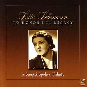 Lotte Lehmann: A Sung & Spoken Tribute