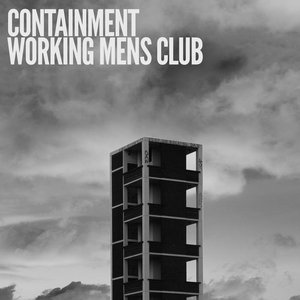 Containment / Working Men's Club