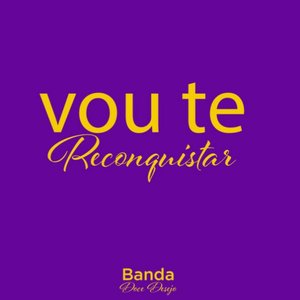 Vou Te Reconquistar