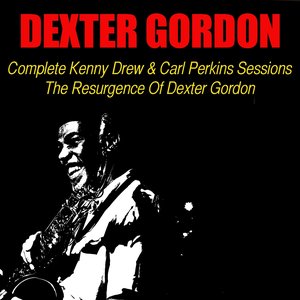 Complete Kenny Drew & Carl Perkins Sessions / The Resurgence of Dexter Gordon
