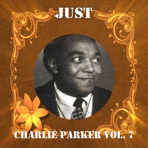 Just Charlie Parker, Vol. 7