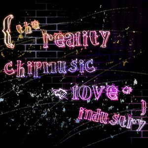 The Reality Chipmusic Love Industry