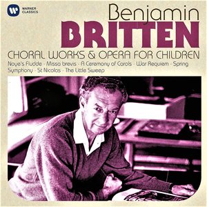 Britten: Choral Works & Operas for Children