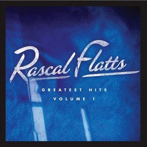 Rascal Flatts - Rascal Flatts: Greatest Hits, vol. 1 - Zortam Music