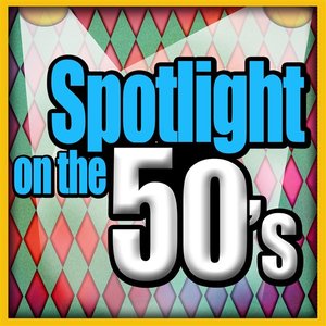 Spotlight On The 50's