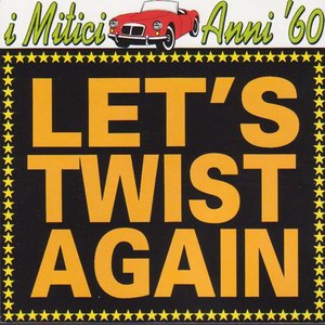 I mitici anni 60: Let's Twist Again