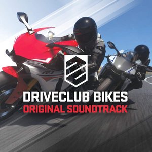 Driveclub Bikes (Original Soundtrack)