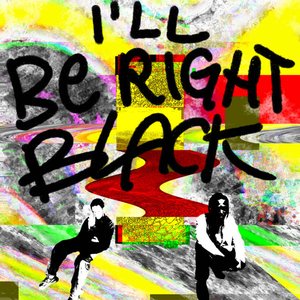 ill be right black!