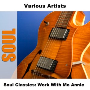 Soul Classics: Work With Me Annie
