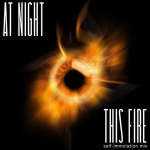 This Fire (Self-Immolation Mix)