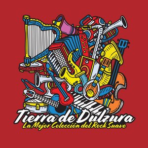 Tierra de Dulzura: La Mejor Colección del Rock Suave