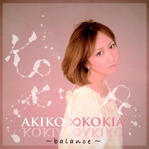 AKIKO∞KOKIA〜balance〜