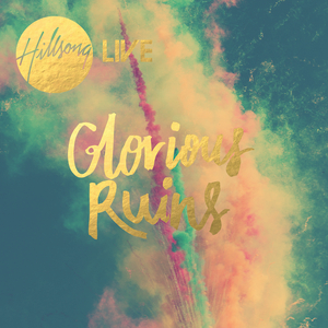 Hillsong Live - Glorious Ruins Lyrics - Zortam Music
