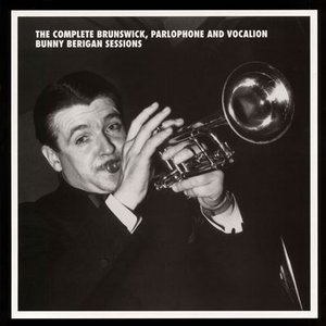 The Complete Brunswick, Parlophone and Vocalion Bunny Berigan Sessions