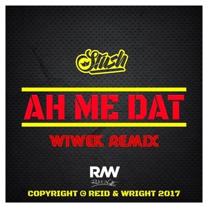 Ah Me Dat (Wiwek Remix)