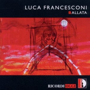 Luca Francesconi: Ballata