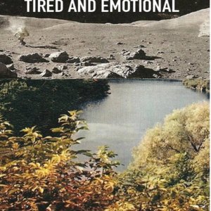 Tired and Emotional