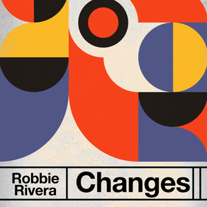 Robbie Rivera - Changes - Zortam Music