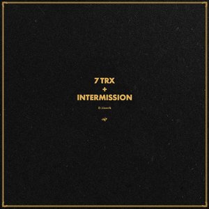 7 Trx + Intermission
