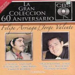 La Gran Coleccion Del 60 Aniversario CBS - Felipe Arriaga / Jorge Valente