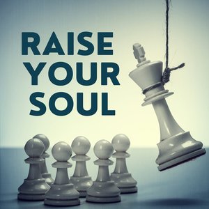 Raise Your Soul