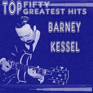 Barney Kessel His Top Fifty Greatest Hits
