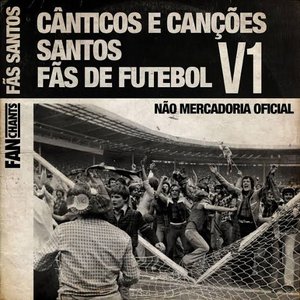 Cânticos e Canções Santos Fãs de Futebol V1
