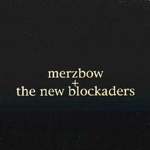 Аватар для Merzbow + The New Blockaders