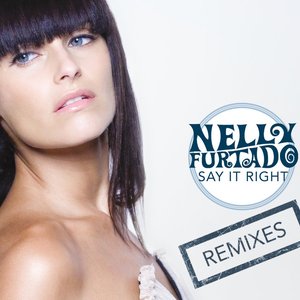 Say It Right - Remixes