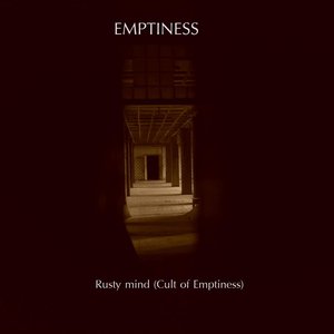 Rusty mind (Cult of emptiness)