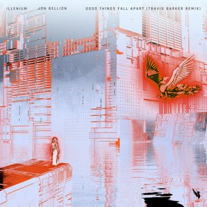 Good Things Fall Apart (with Jon Bellion) [Travis Barker Remix] [Spotify]